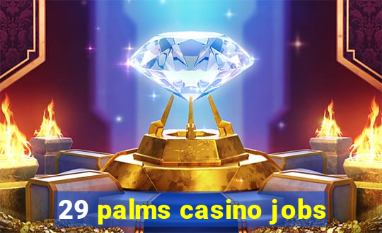 29 palms casino jobs