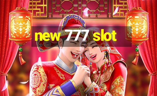 new 777 slot