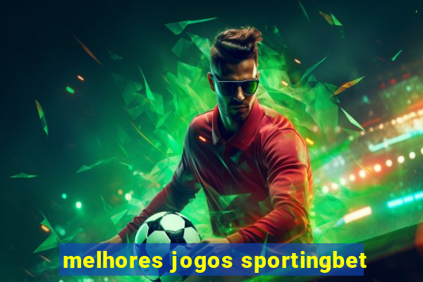 melhores jogos sportingbet