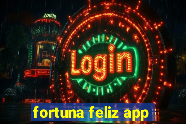 fortuna feliz app