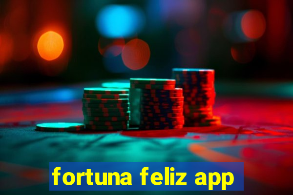 fortuna feliz app