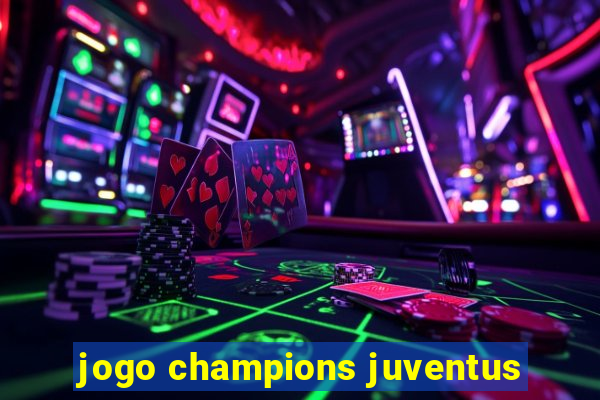 jogo champions juventus