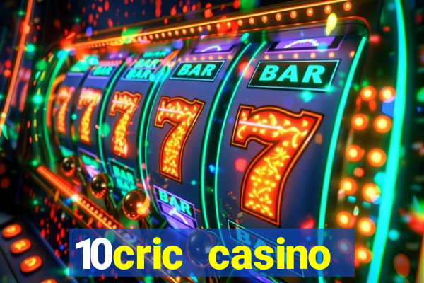 10cric casino welcome bonus