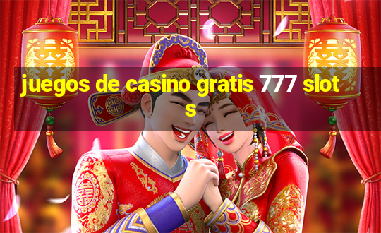 juegos de casino gratis 777 slots