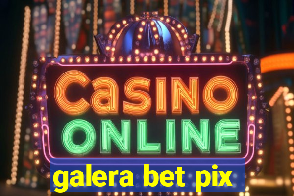 galera bet pix