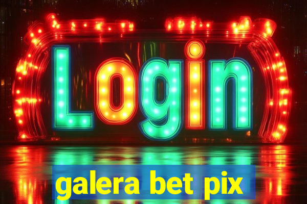 galera bet pix