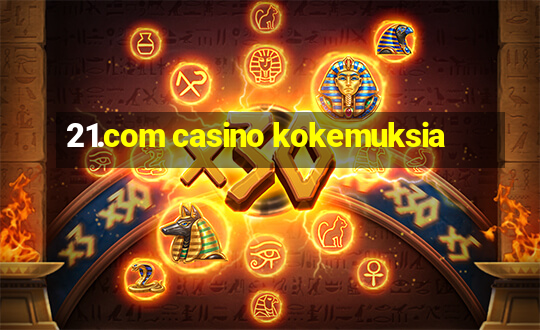 21.com casino kokemuksia