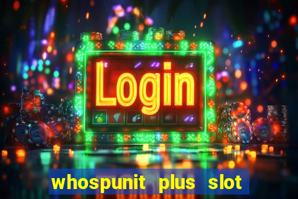 whospunit plus slot machine bonuses