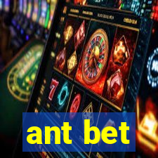 ant bet