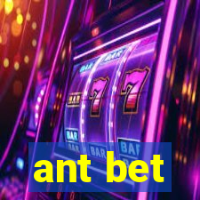 ant bet