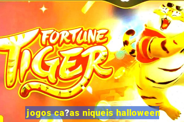 jogos ca?as niqueis halloween