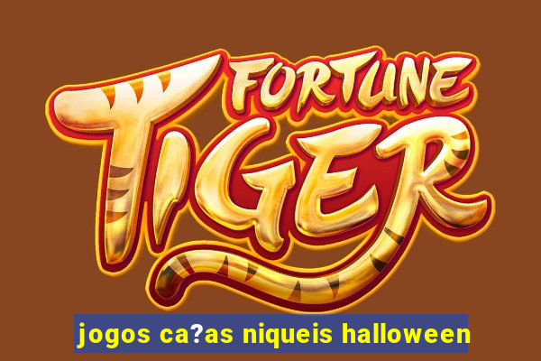 jogos ca?as niqueis halloween