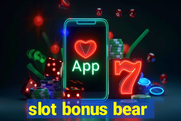 slot bonus bear