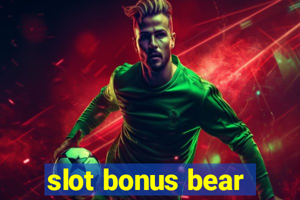 slot bonus bear