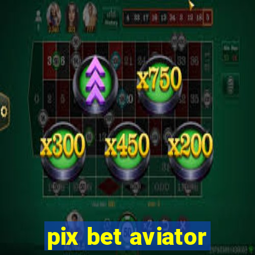 pix bet aviator