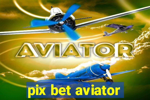 pix bet aviator