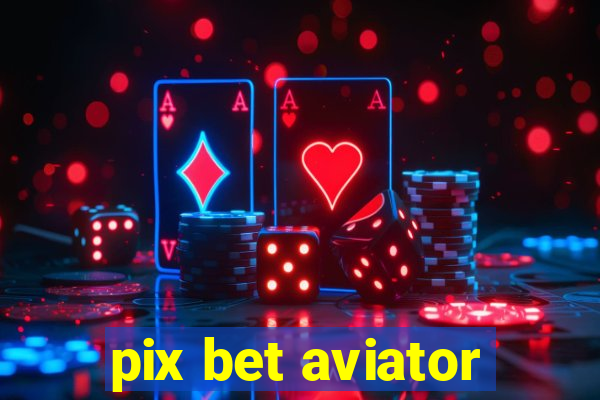 pix bet aviator