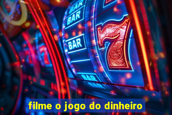 filme o jogo do dinheiro