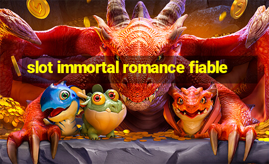 slot immortal romance fiable