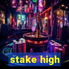 stake high