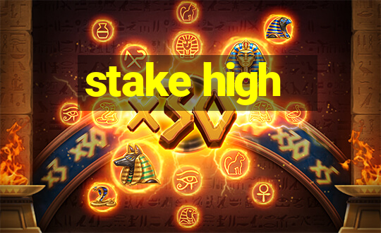 stake high