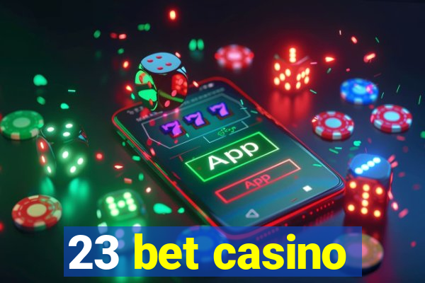 23 bet casino