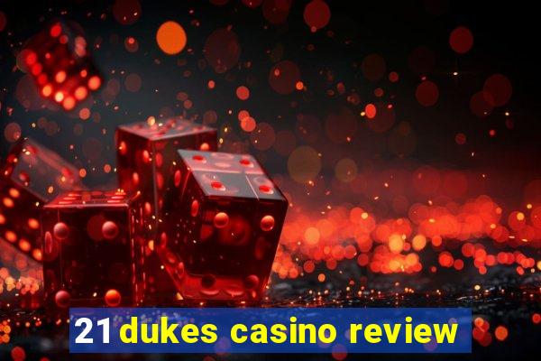 21 dukes casino review