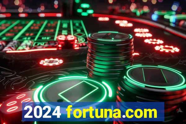 2024 fortuna.com