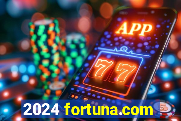 2024 fortuna.com