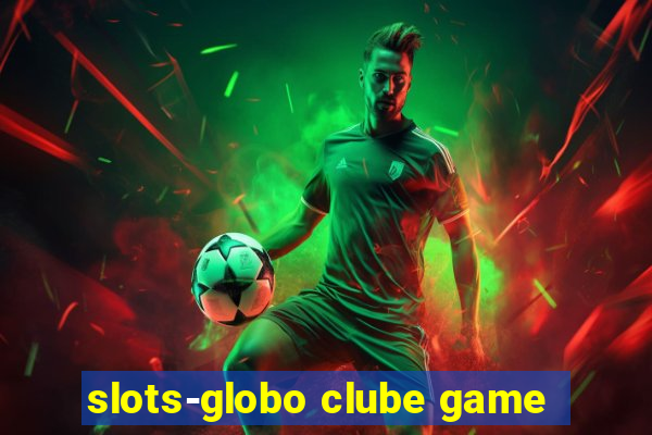 slots-globo clube game