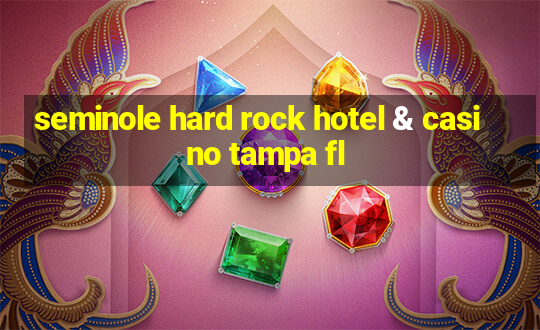 seminole hard rock hotel & casino tampa fl