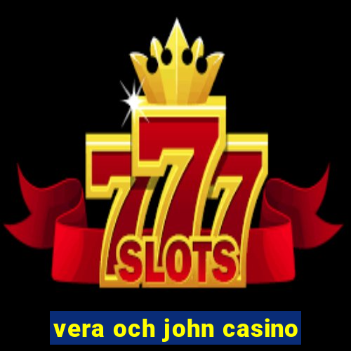 vera och john casino