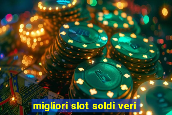 migliori slot soldi veri