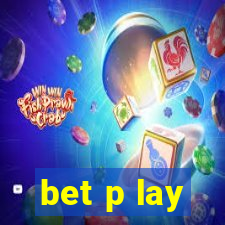 bet p lay