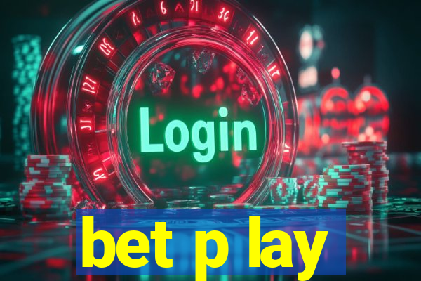 bet p lay