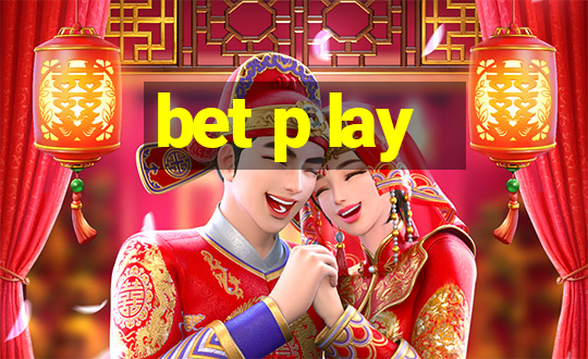 bet p lay