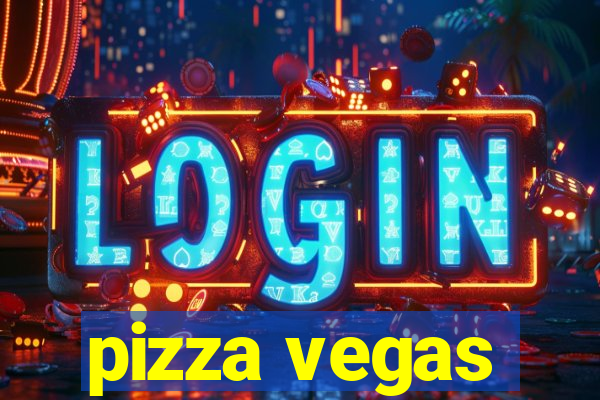 pizza vegas