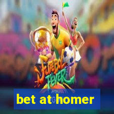 bet at homer