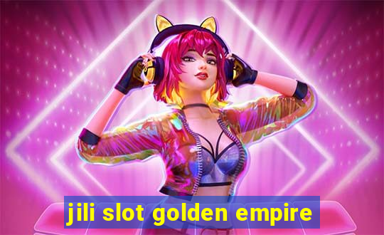 jili slot golden empire