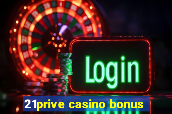 21prive casino bonus