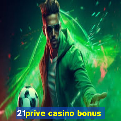 21prive casino bonus