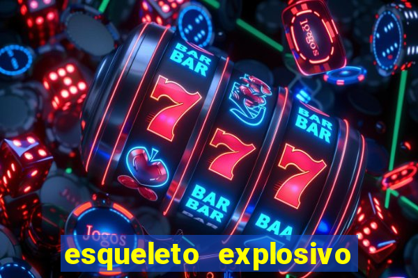 esqueleto explosivo 2 slot