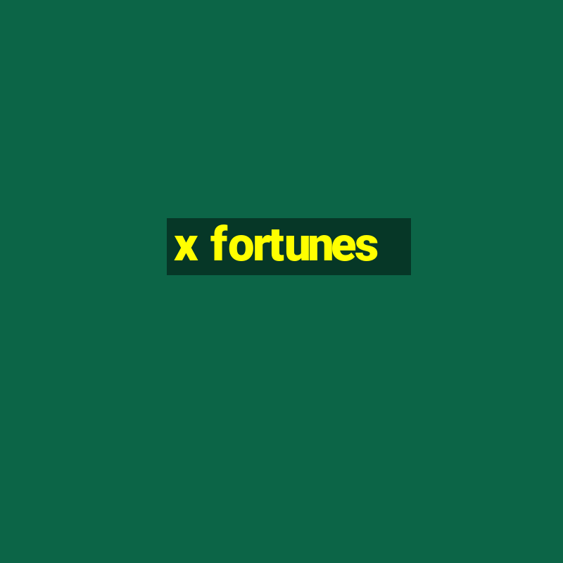 x fortunes