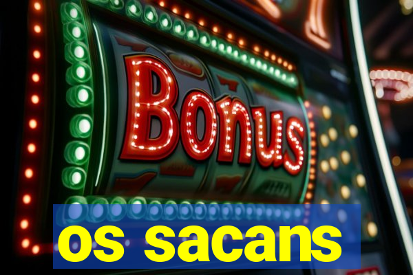 os sacans