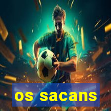 os sacans