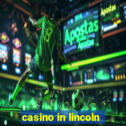 casino in lincoln