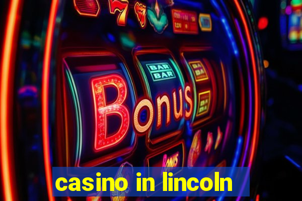 casino in lincoln