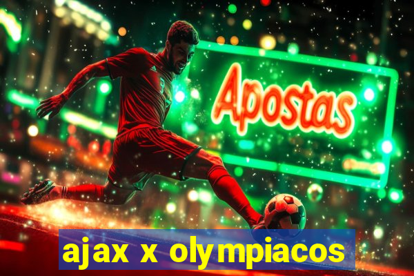 ajax x olympiacos