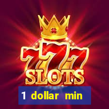 1 dollar min deposit casino