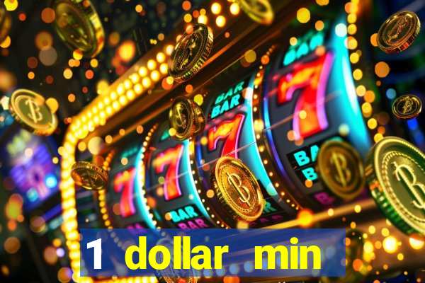 1 dollar min deposit casino